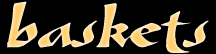 baskets