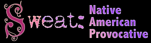 Sweat: Native American Provocative